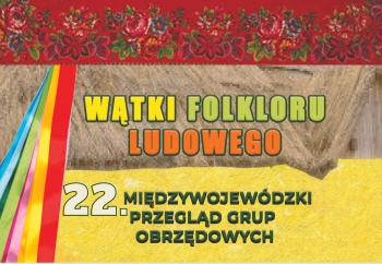Zdjęcie główne dla: '22. Międzywojewódzki Przegląd Grup Obrzędowych 