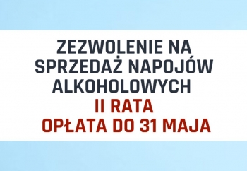 Zdjęcie główne dla: 'Przypomnienie o terminie wniesienia opłaty II raty za korzystanie z zezwoleń na sprzedaż napojów alkoholowych' 