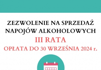Zdjęcie główne dla: 'Przypomnienie o terminie wniesienia opłaty III raty za korzystanie z zezwoleń na sprzedaż napojów alkoholowych' 
