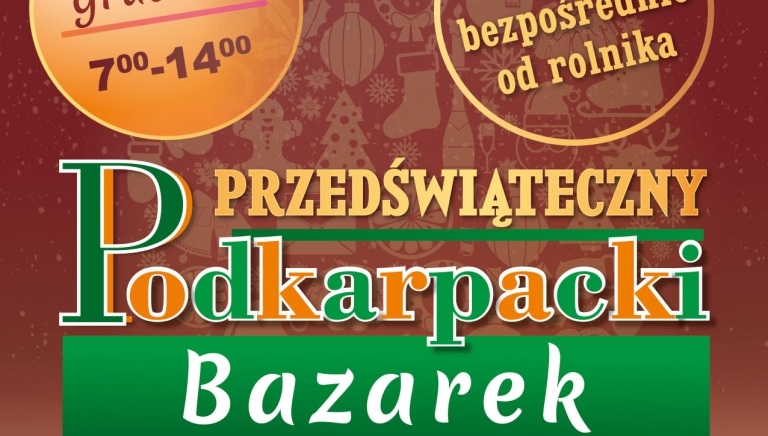 Zdjęcie główne newsa: Przedświąteczny Podkarpacki Bazarek - zapraszamy do Boguchwały